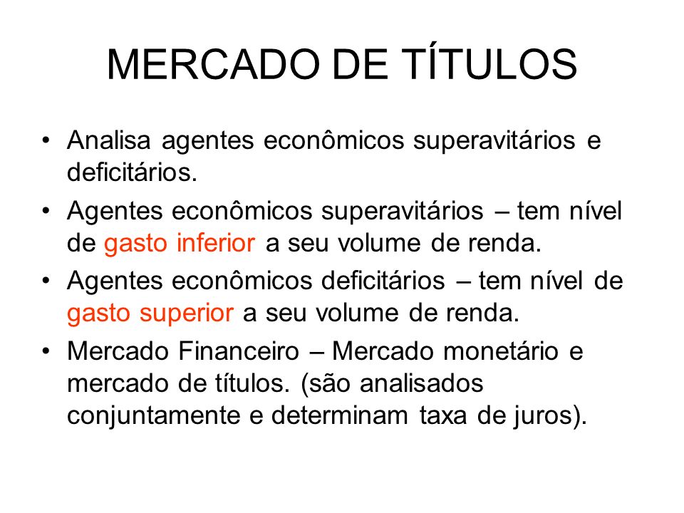 MERCADO DE TÍTULOS Analisa agentes econômicos superavitários e deficitários.