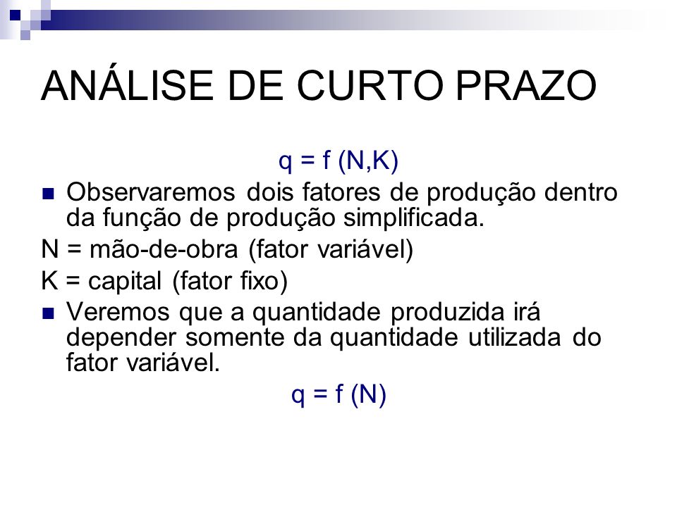 ANÁLISE DE CURTO PRAZO q = f (N,K)