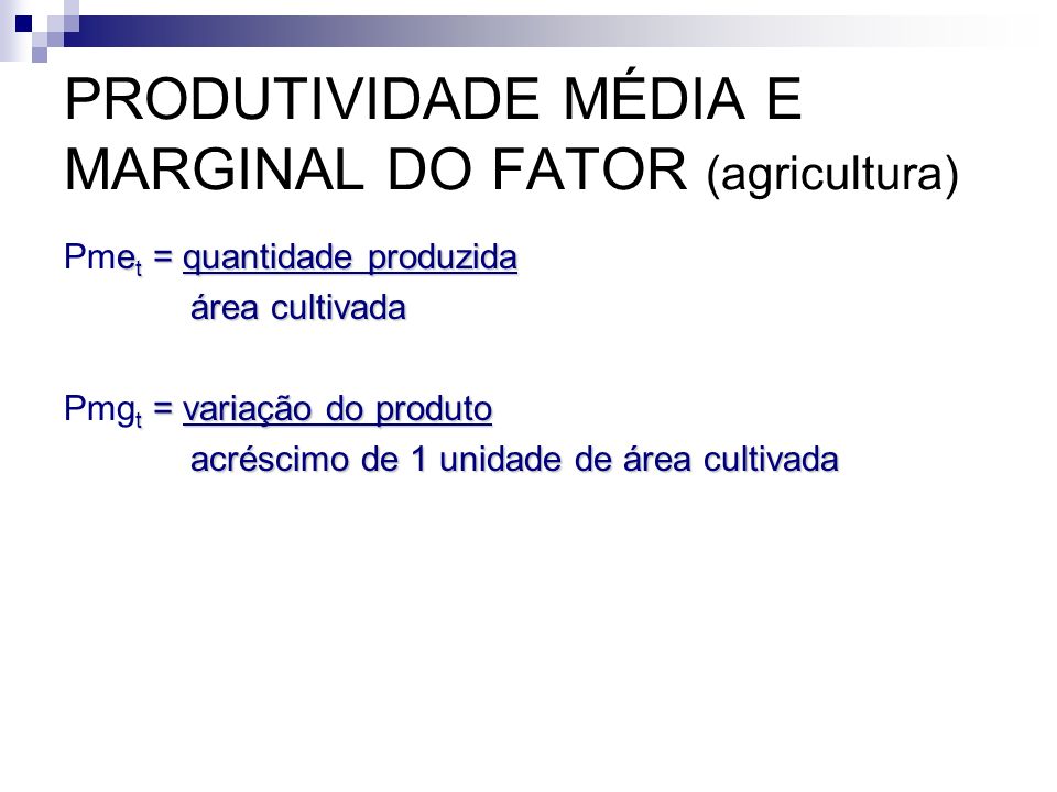 PRODUTIVIDADE MÉDIA E MARGINAL DO FATOR (agricultura)