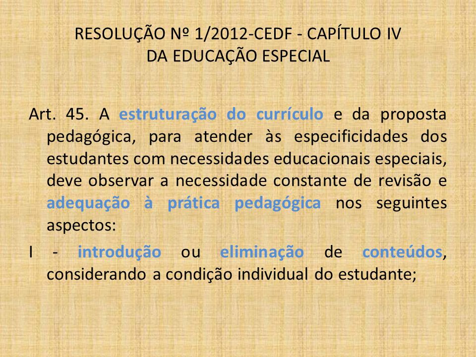 RESOLUÇÃO Nº 1/2012-CEDF - CAPÍTULO IV DA EDUCAÇÃO ESPECIAL