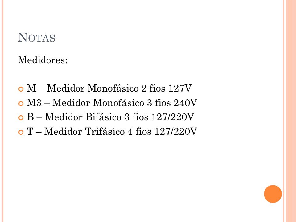 Notas Medidores: M – Medidor Monofásico 2 fios 127V