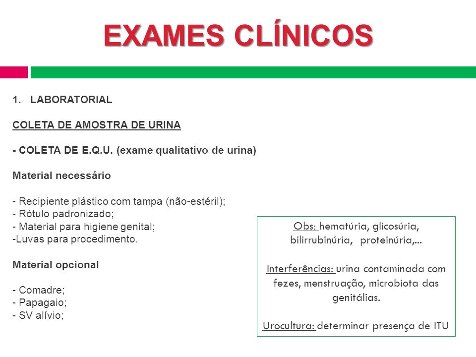 EXAMES CLÍNICOS EXAMES CLÍNICOS. EXAMES CLÍNICOS. LABORATORIAL. COLETA DE AMOSTRA DE URINA. - COLETA DE E.Q.U. (exame qualitativo de urina)