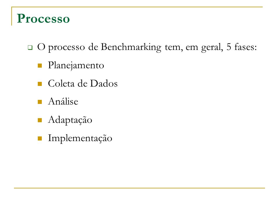 Processo O processo de Benchmarking tem, em geral, 5 fases: