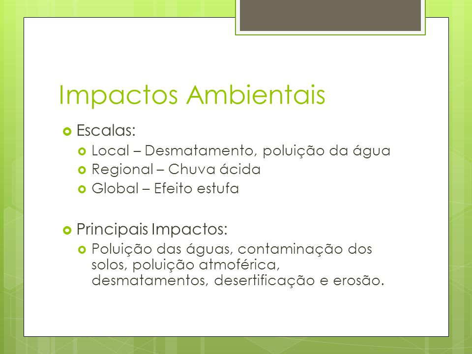 Impactos Ambientais Escalas: Principais Impactos: