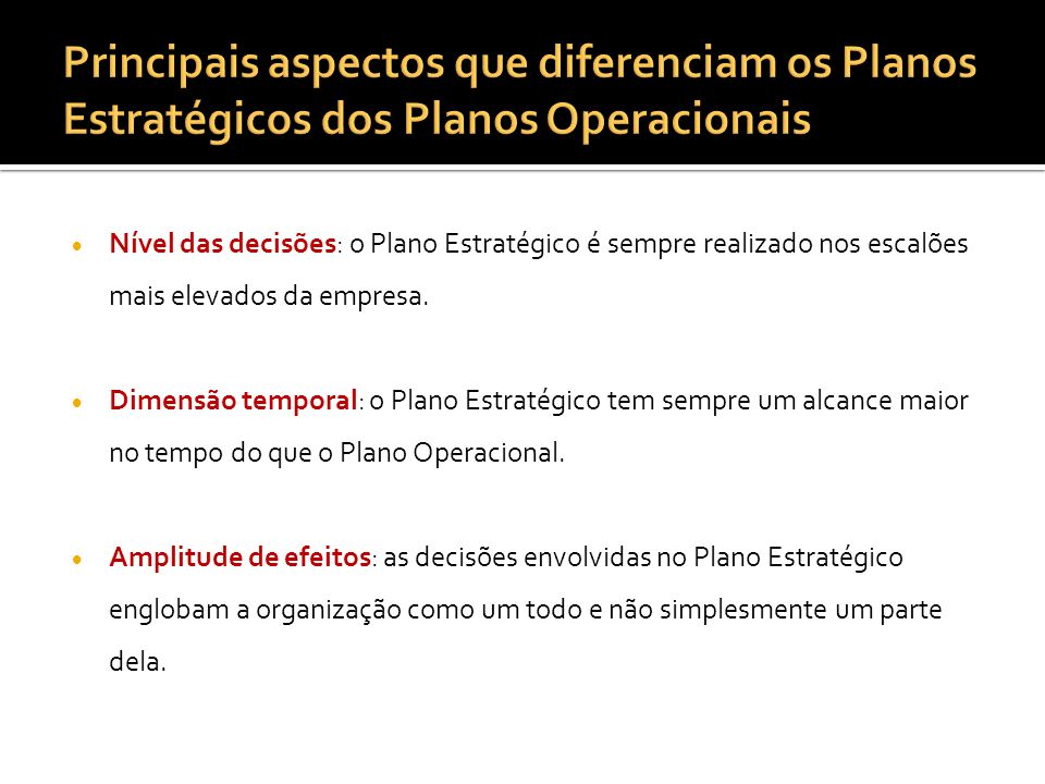 Principais aspectos que diferenciam os Planos Estratégicos dos Planos Operacionais