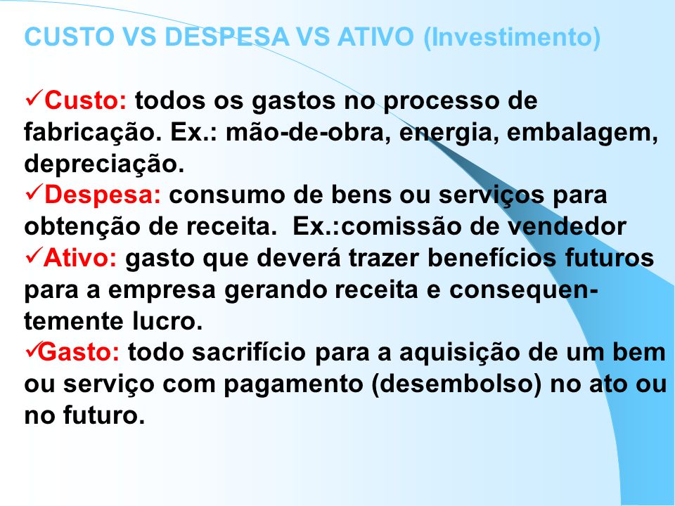 CUSTO VS DESPESA VS ATIVO (Investimento)