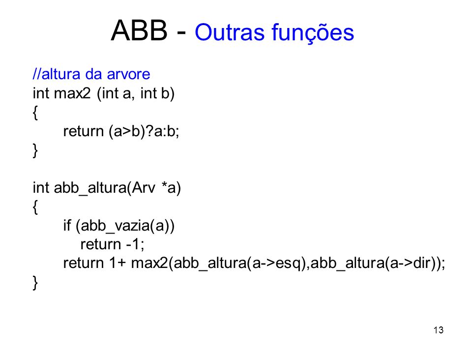 ABB - Outras funções //altura da arvore int max2 (int a, int b) {