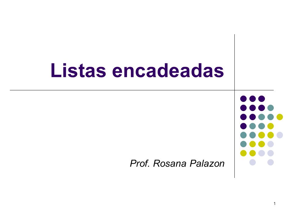 Listas encadeadas Prof. Rosana Palazon
