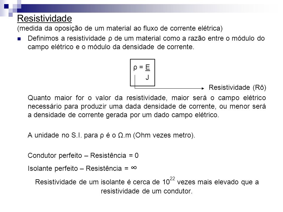 Resistividade (medida da oposição de um material ao fluxo de corrente elétrica)