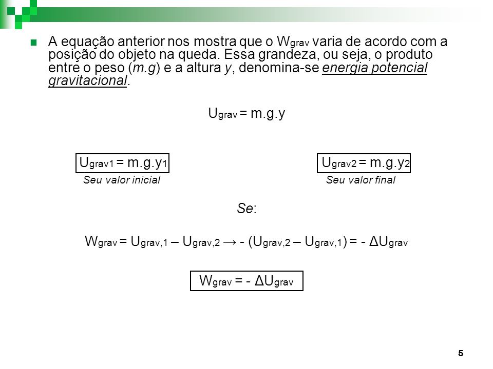 Wgrav = Ugrav,1 – Ugrav,2 → - (Ugrav,2 – Ugrav,1) = - ΔUgrav
