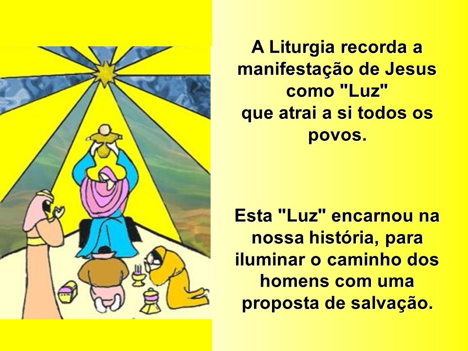 A Liturgia recorda a manifestação de Jesus como Luz