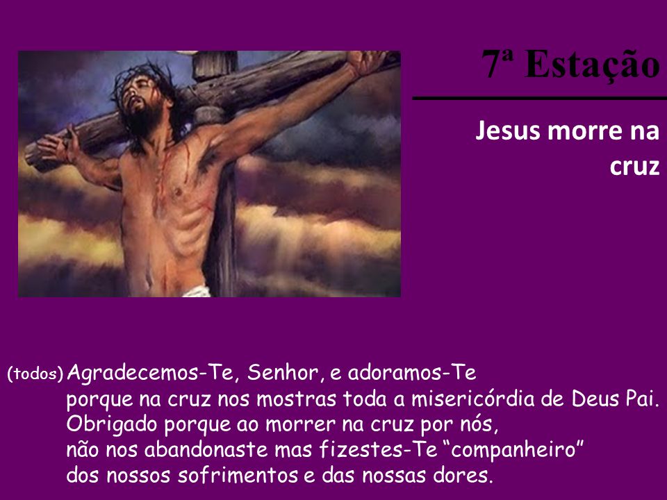 7ª Estação Jesus morre na cruz