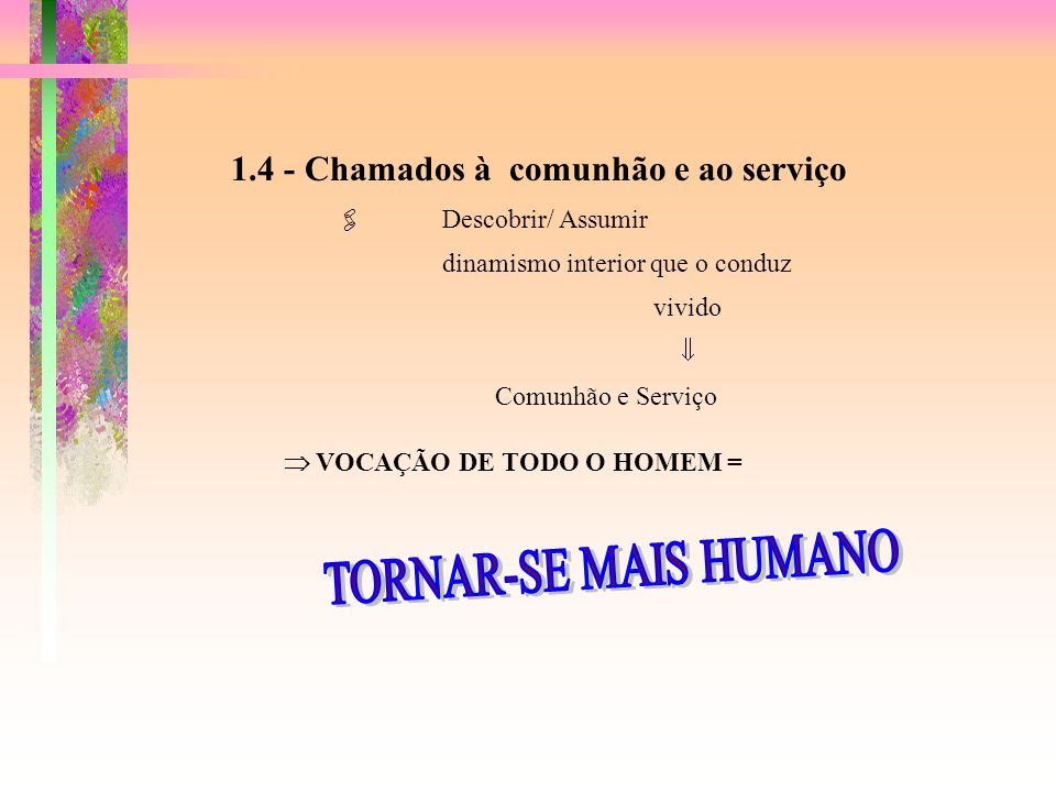 TORNAR-SE MAIS HUMANO Chamados à comunhão e ao serviço