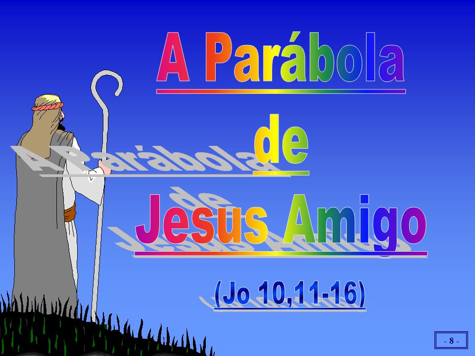 A Parábola de Jesus Amigo (Jo 10,11-16)