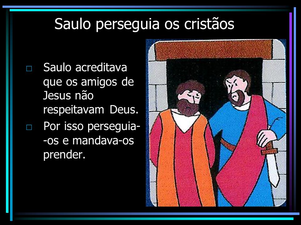 Saulo perseguia os cristãos