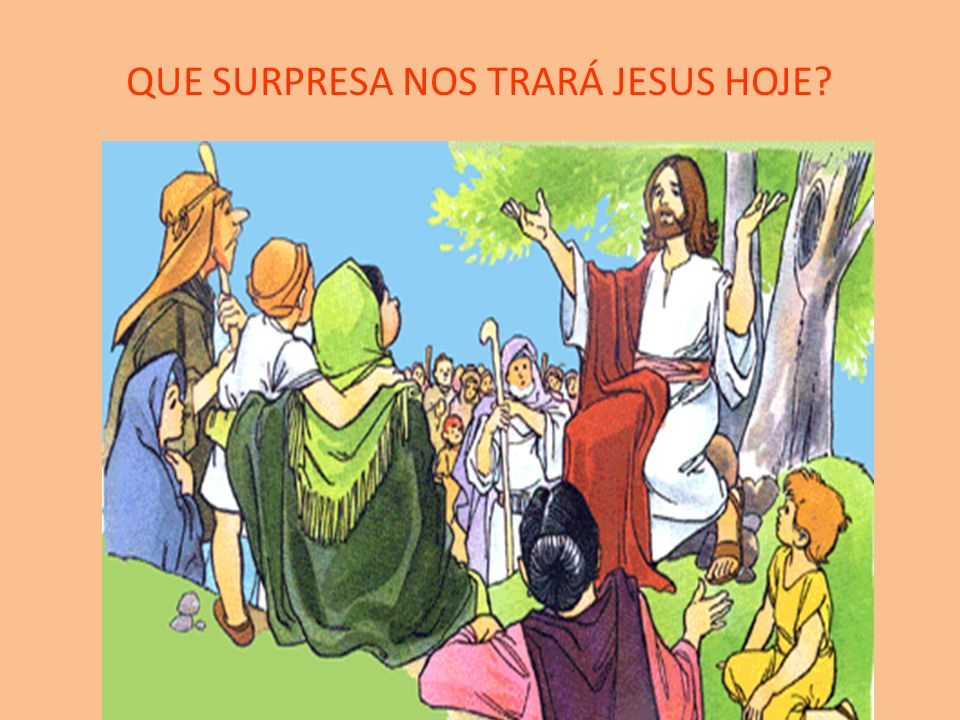 QUE SURPRESA NOS TRARÁ JESUS HOJE