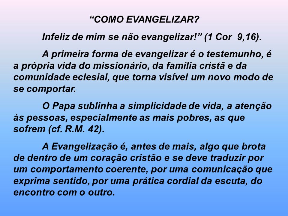 COMO EVANGELIZAR Infeliz de mim se não evangelizar! (1 Cor 9,16).
