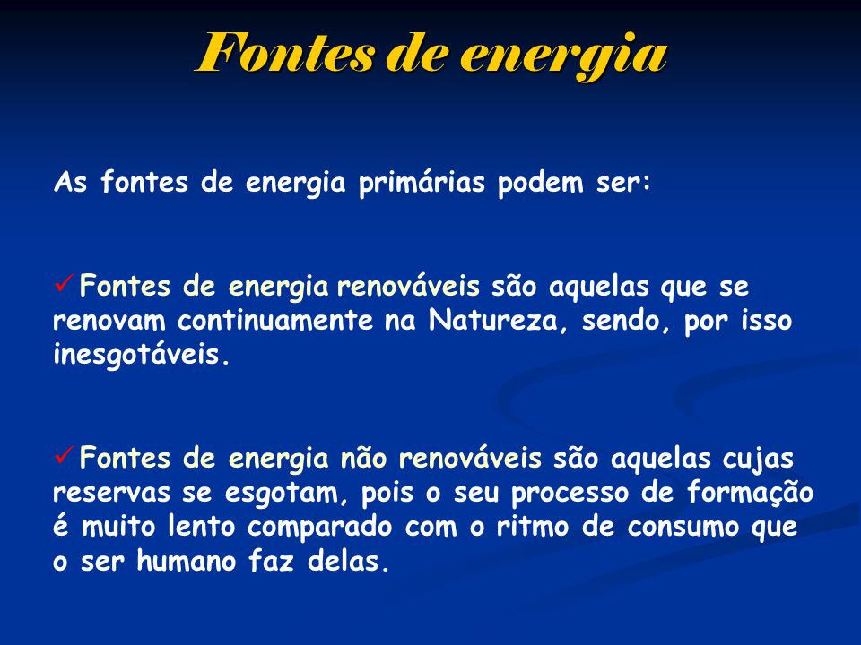 Fontes de energia As fontes de energia primárias podem ser: