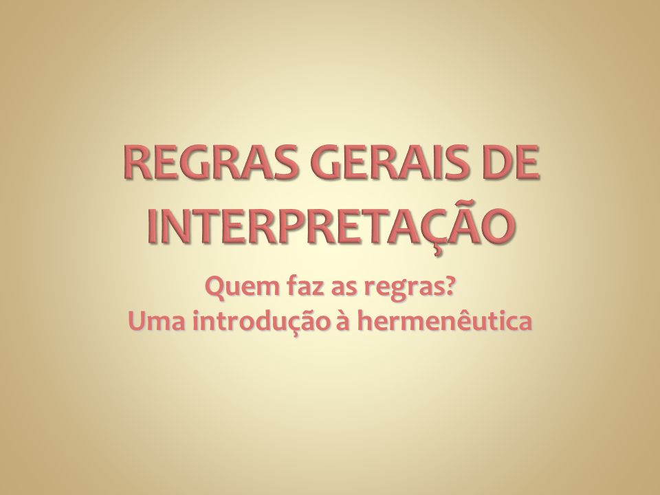 REGRAS GERAIS DE INTERPRETAÇÃO