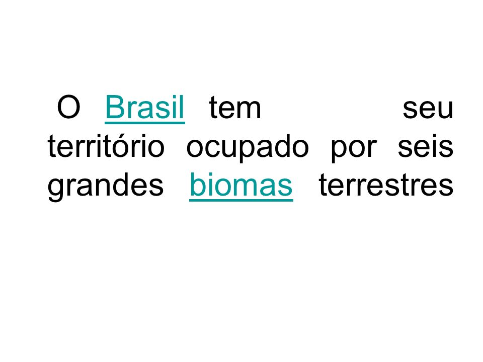 O Brasil tem seu território ocupado por seis grandes biomas terrestres