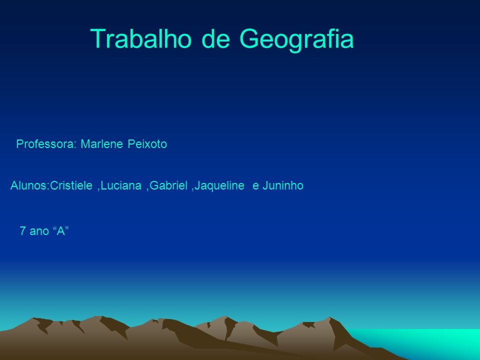 Trabalho de Geografia Professora: Marlene Peixoto