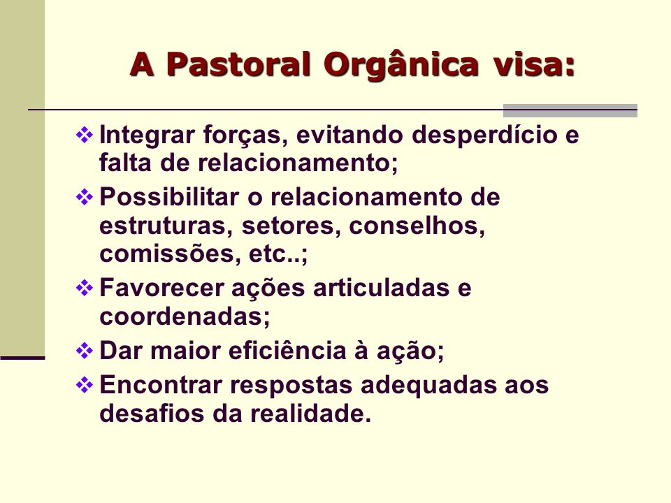 A Pastoral Orgânica visa: