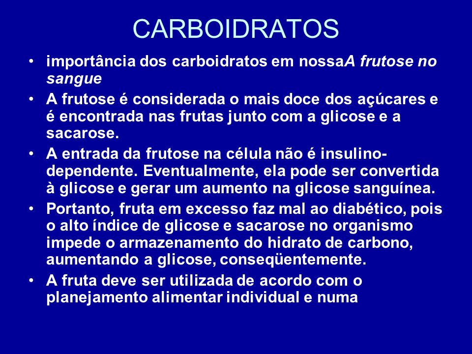 CARBOIDRATOS importância dos carboidratos em nossaA frutose no sangue