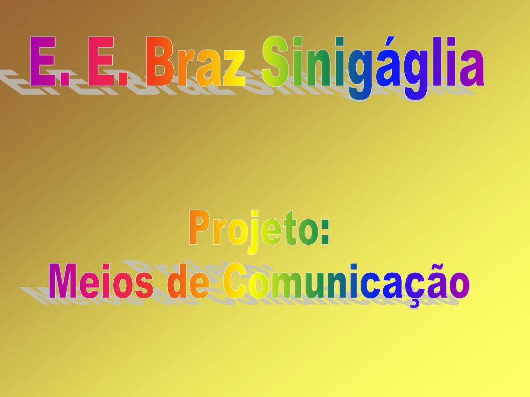 E. E. Braz Sinigáglia Projeto: Meios de Comunicação