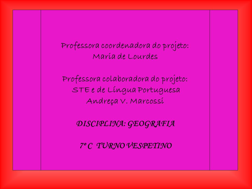Professora coordenadora do projeto: Maria de Lourdes