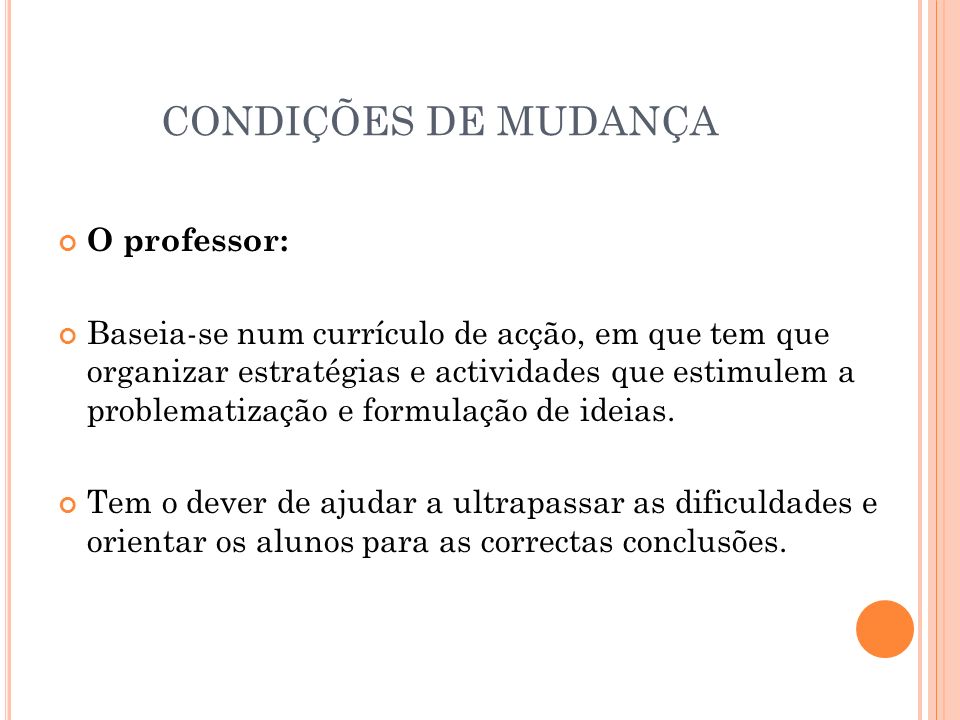 CONDIÇÕES DE MUDANÇA O professor: