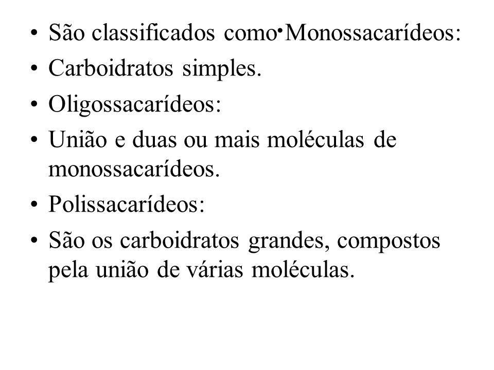 São classificados como Monossacarídeos: