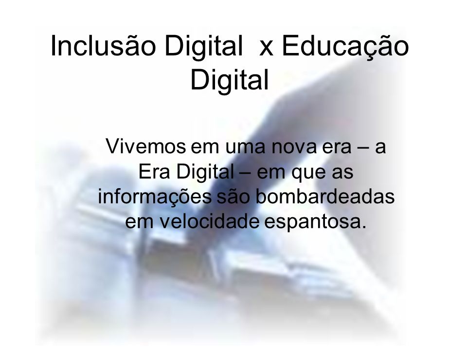 Inclusão Digital x Educação Digital