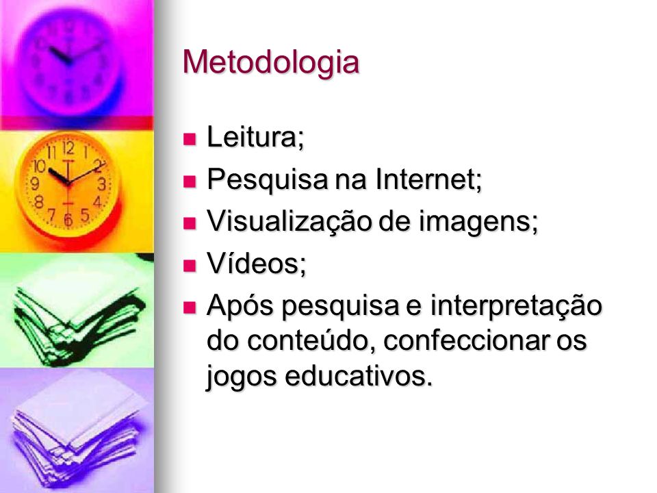 Metodologia Leitura; Pesquisa na Internet; Visualização de imagens;