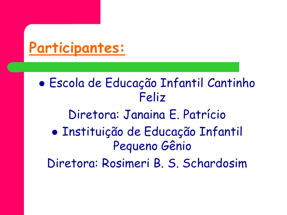 Participantes: Escola de Educação Infantil Cantinho Feliz