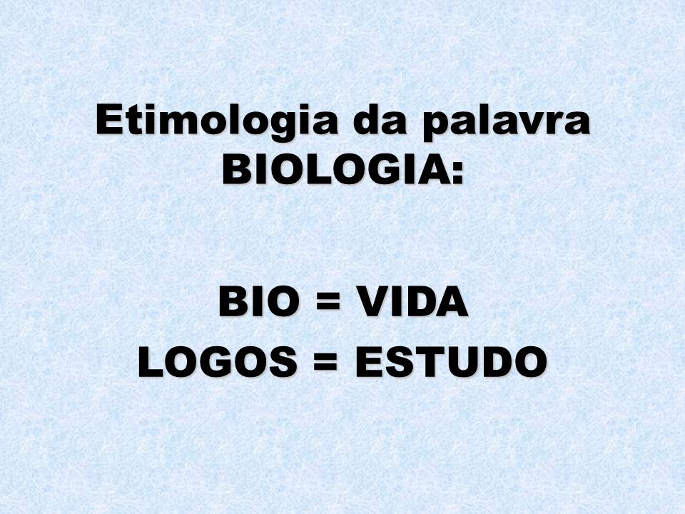 Etimologia da palavra BIOLOGIA: