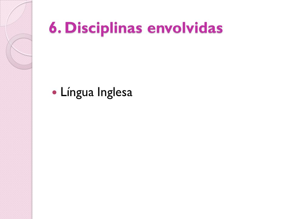 6. Disciplinas envolvidas