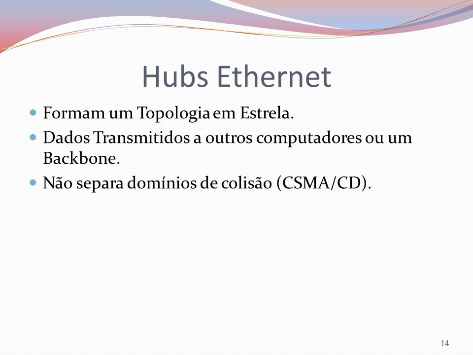 Hubs Ethernet Formam um Topologia em Estrela.