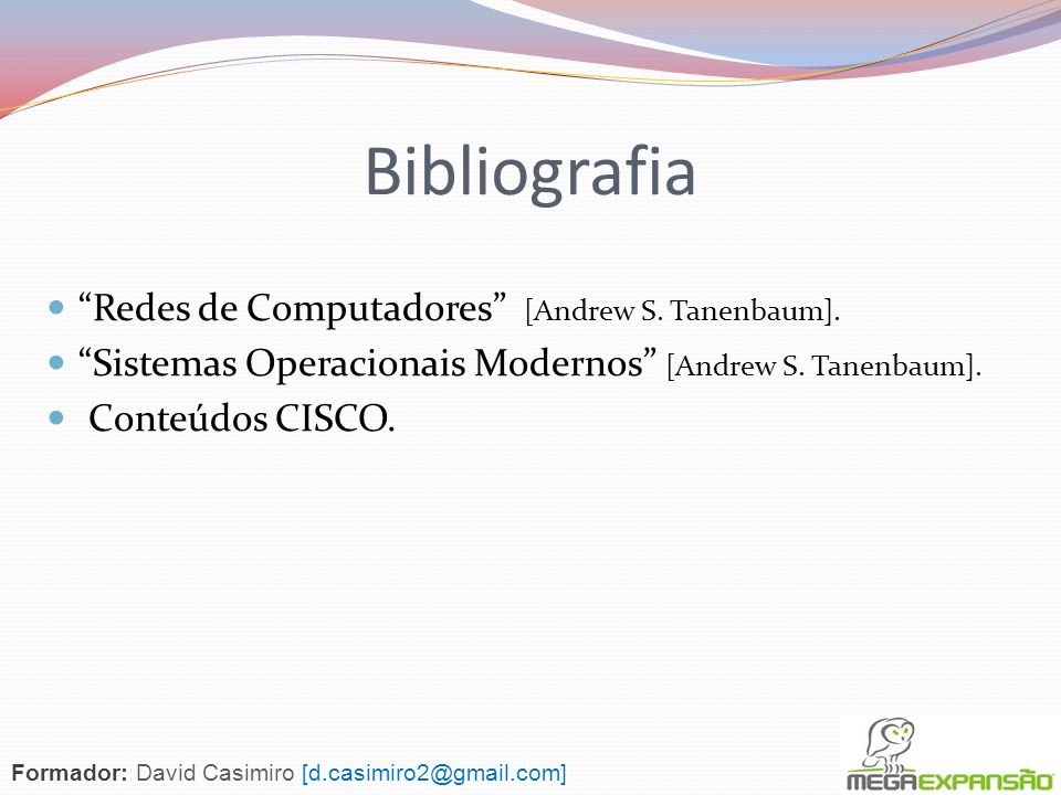 Bibliografia Redes de Computadores [Andrew S. Tanenbaum].