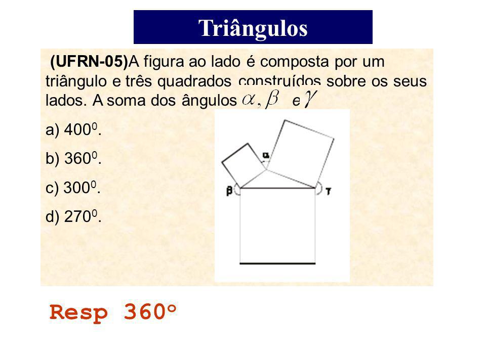 Triângulos (UFRN-05)A figura ao lado é composta por um triângulo e três quadrados construídos sobre os seus lados. A soma dos ângulos e.
