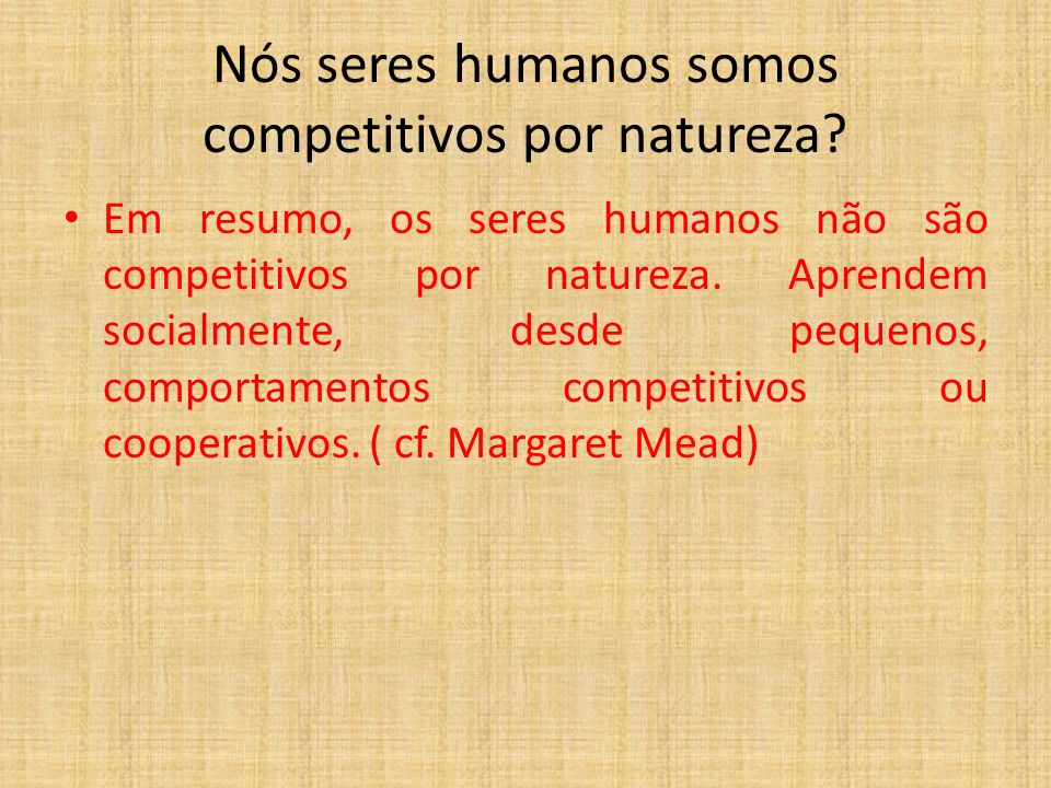 Nós seres humanos somos competitivos por natureza