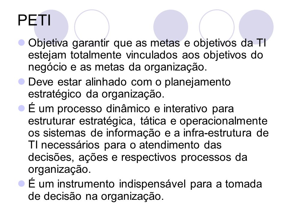 PETI Objetiva garantir que as metas e objetivos da TI estejam totalmente vinculados aos objetivos do negócio e as metas da organização.