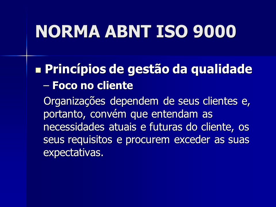 NORMA ABNT ISO 9000 Princípios de gestão da qualidade Foco no cliente