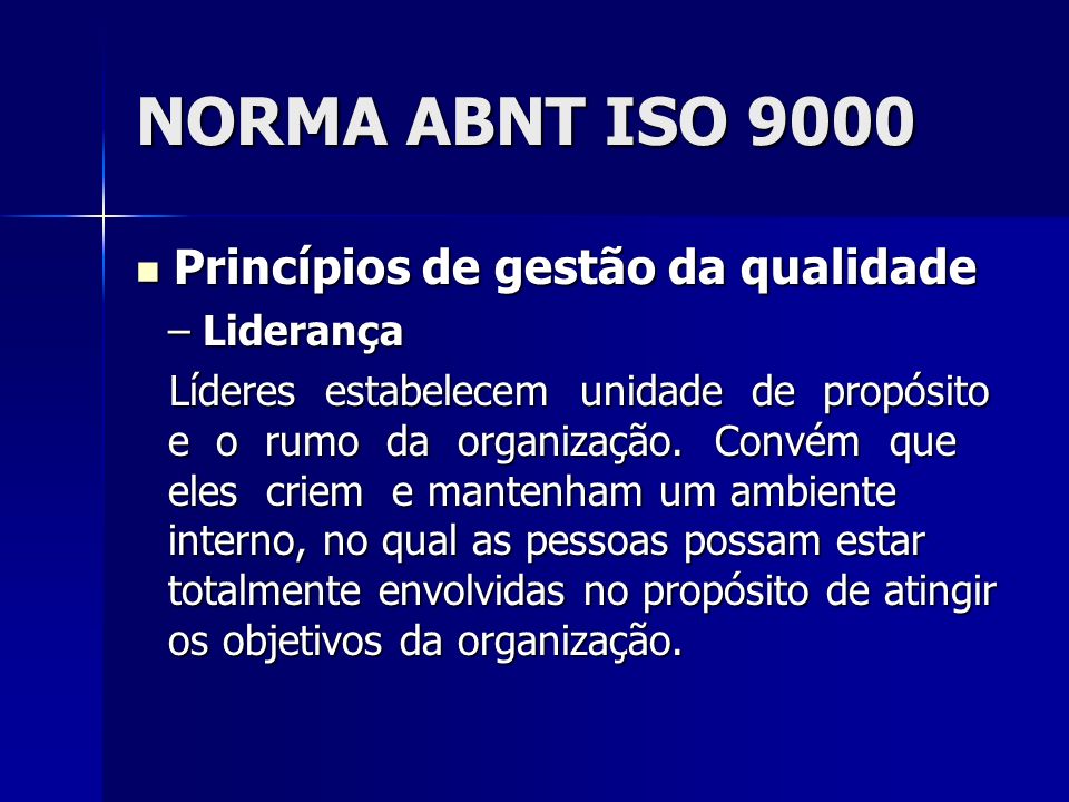 NORMA ABNT ISO 9000 Princípios de gestão da qualidade Liderança