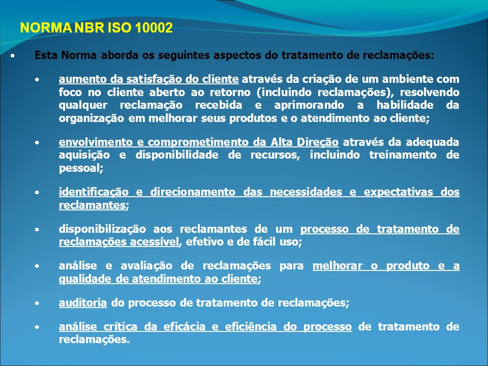 NORMA NBR ISO Esta Norma aborda os seguintes aspectos do tratamento de reclamações: