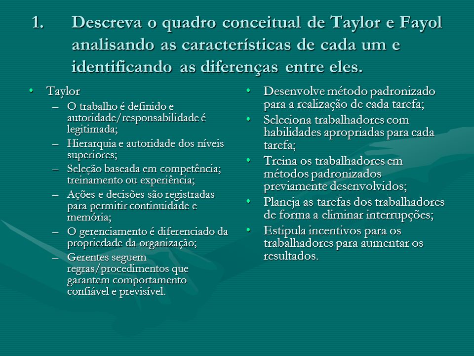 Descreva o quadro conceitual de Taylor e Fayol analisando as características de cada um e identificando as diferenças entre eles.