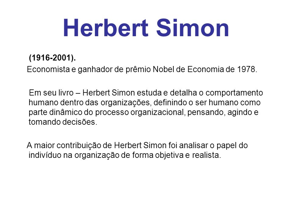 Herbert Simon ( ). Economista e ganhador de prêmio Nobel de Economia de