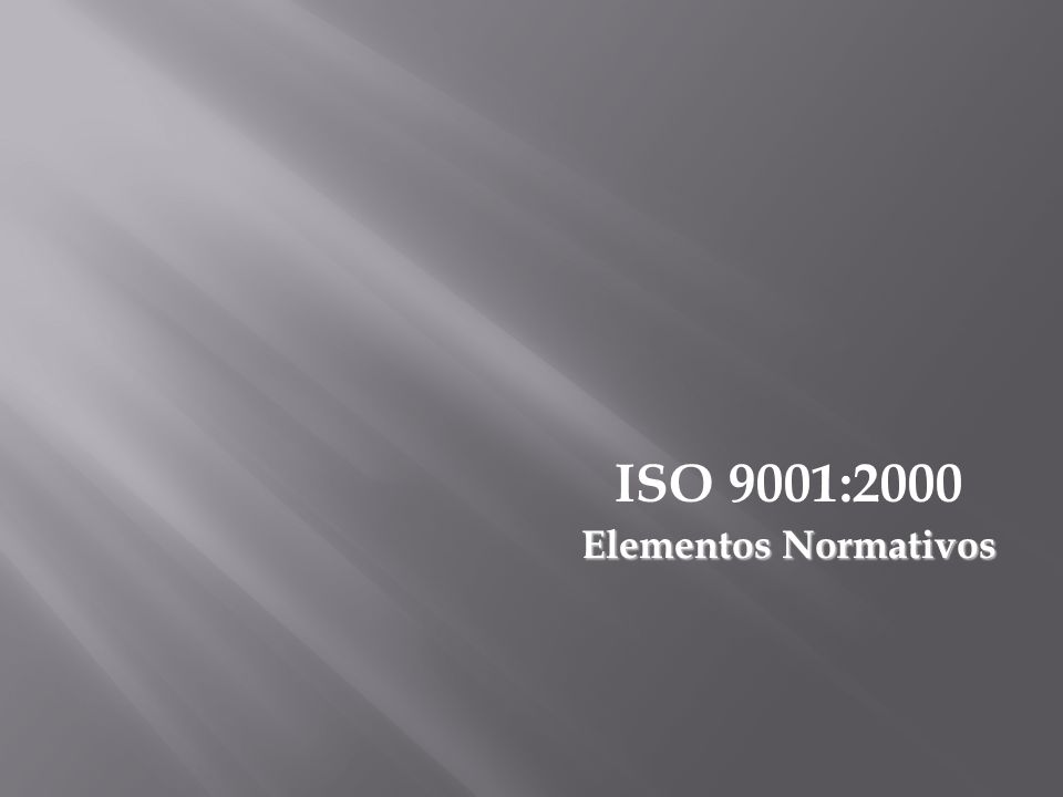 ISO 9001:2000 Elementos Normativos