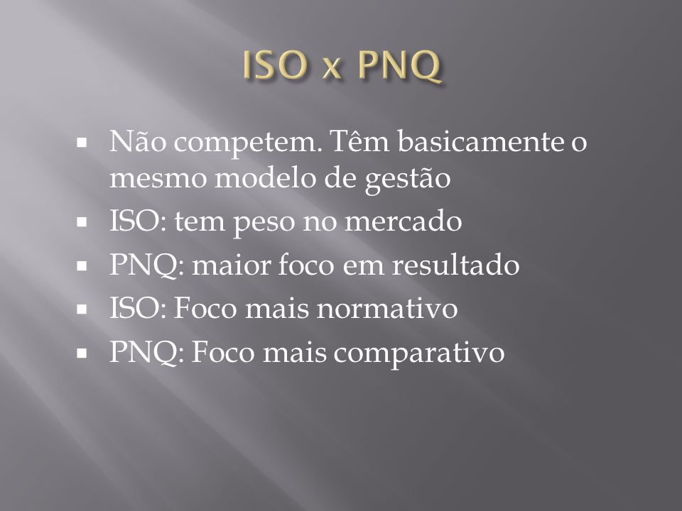ISO x PNQ Não competem. Têm basicamente o mesmo modelo de gestão