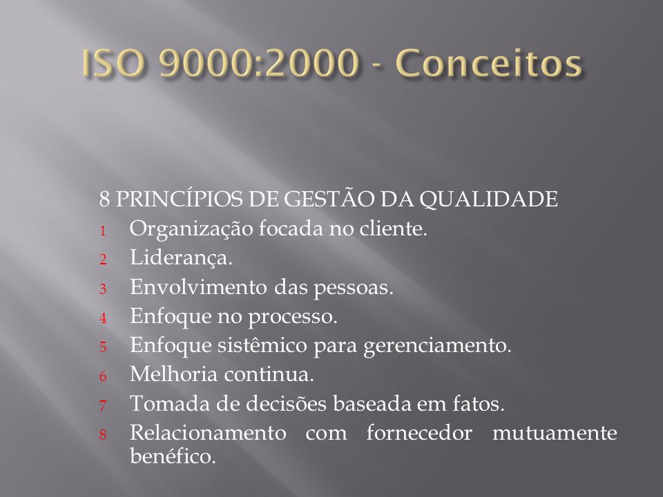 ISO 9000: Conceitos 8 PRINCÍPIOS DE GESTÃO DA QUALIDADE