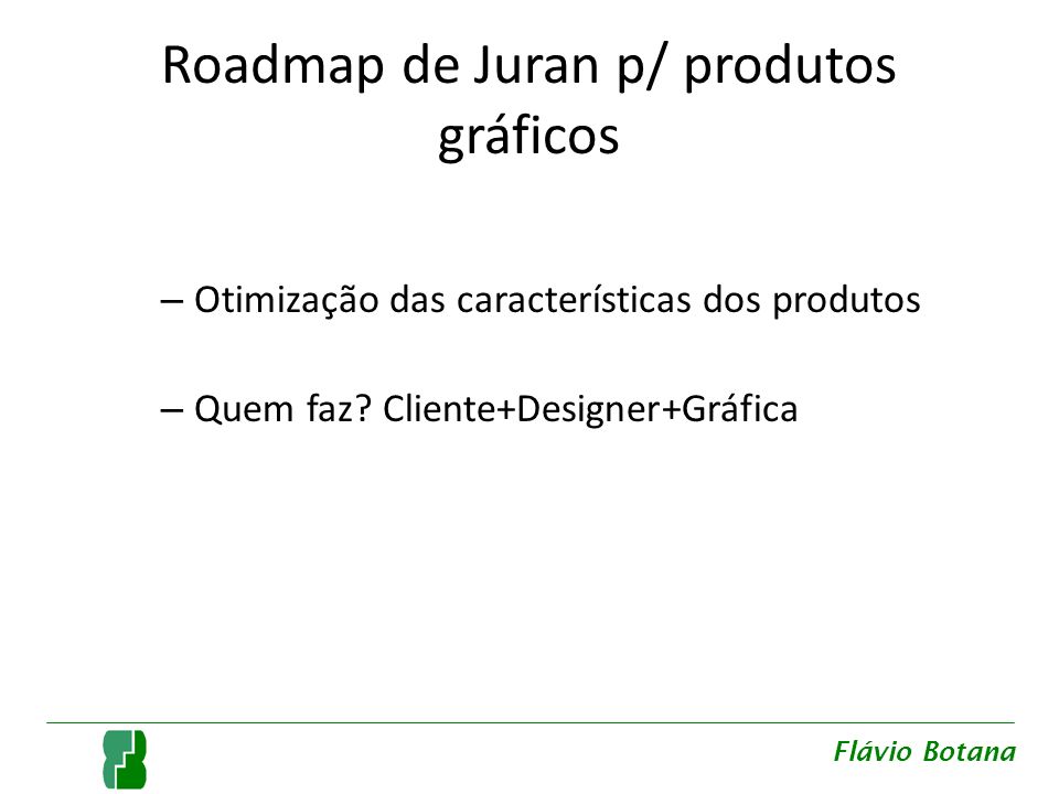 Roadmap de Juran p/ produtos gráficos